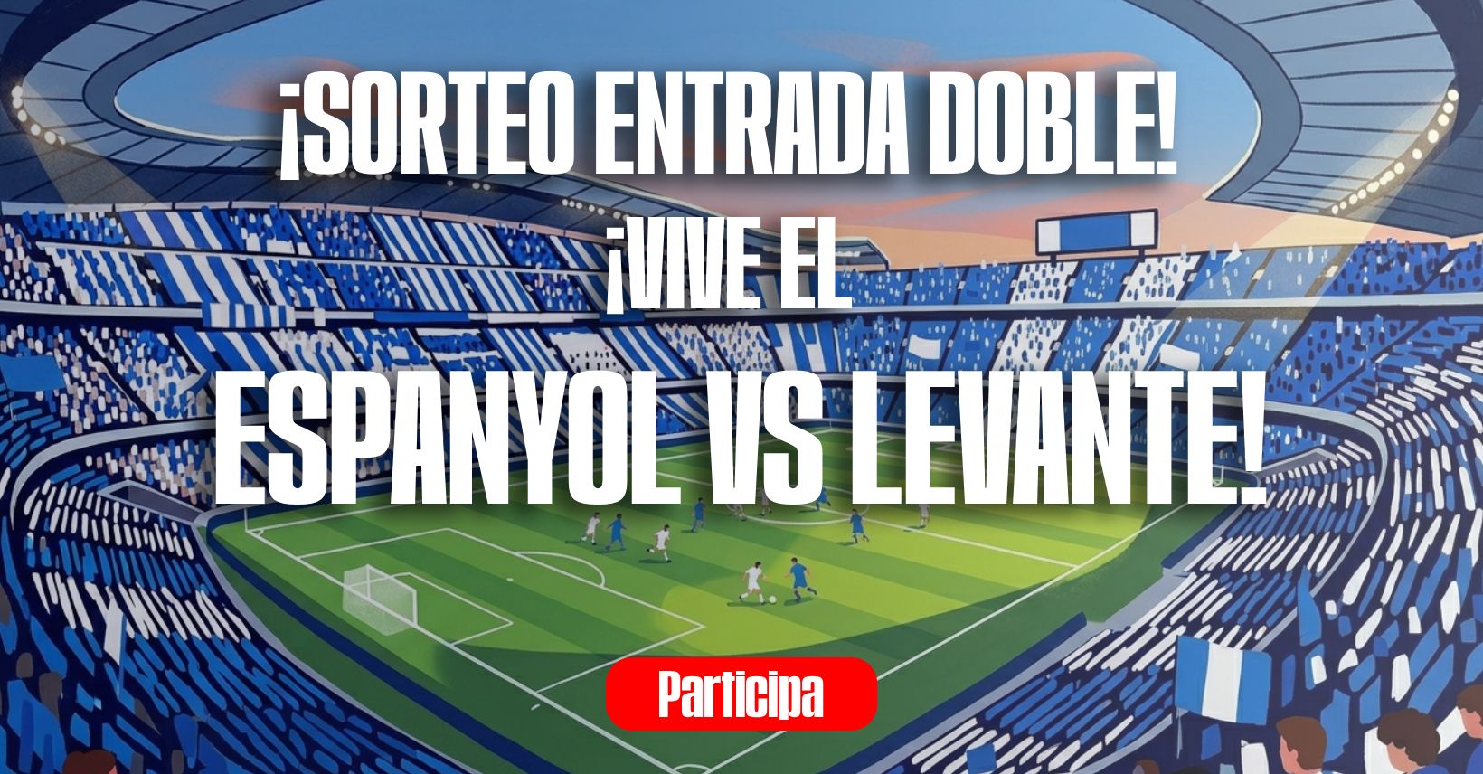 🔥 SORTEO ENTRADAS RCDE ESPANYOL vs LEVANTE ⚽