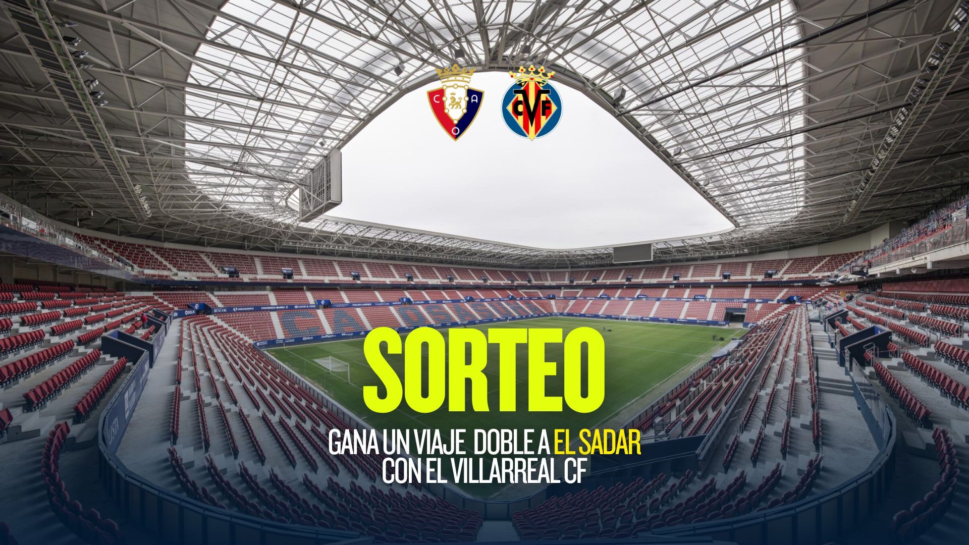 Gana un viaje al El Sadar y vive el Villarreal CF - Osasuna